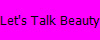 Let's Talk Beauty